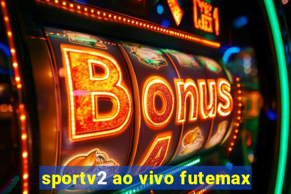 sportv2 ao vivo futemax